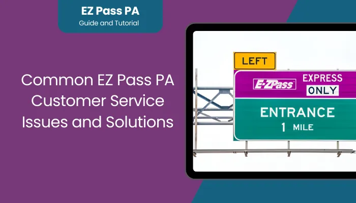 Common EZ Pass PA Customer Service Issues and Solutions