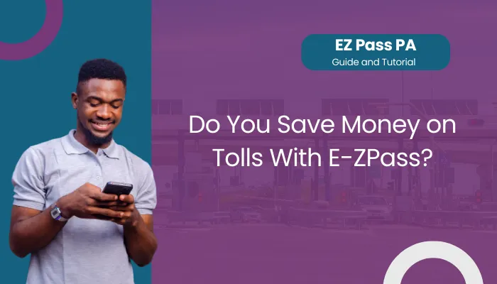 Do You Save Money on Tolls With E-ZPass?