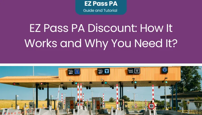 EZ Pass PA Discount: How It Works and Why You Need It?