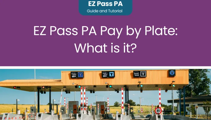 EZ Pass PA Pay by Plate: What is it?