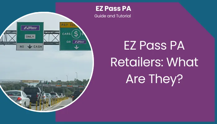 EZ Pass PA Retailers: What Are They?