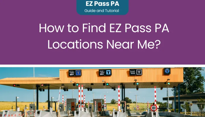 How to Find EZ Pass PA Locations Near Me?