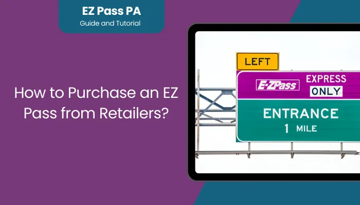 How to Purchase an EZ Pass from Retailers?