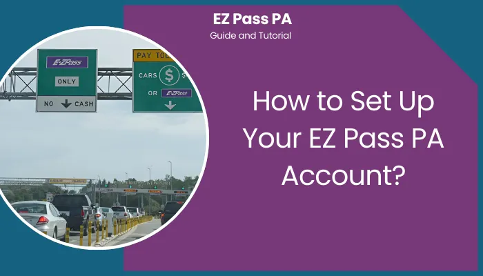 How to Set Up Your EZ Pass PA Account?