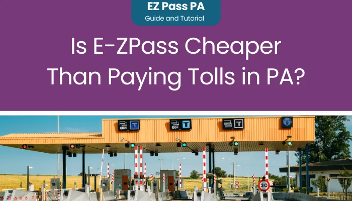 Is E-ZPass Cheaper Than Paying Tolls in PA?