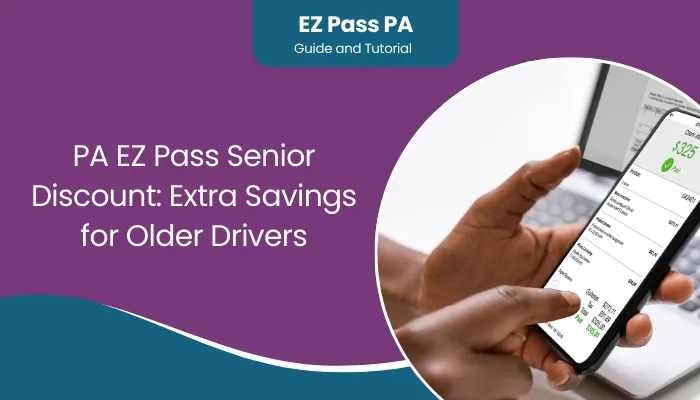 PA EZ Pass Senior Discount: Extra Savings for Older Drivers