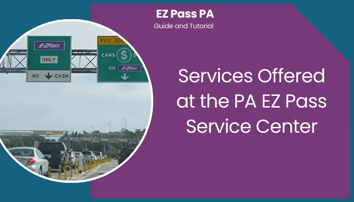 Services Offered at the PA EZ Pass Service Center