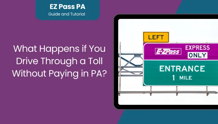 What Happens if You Drive Through a Toll Without Paying in PA?